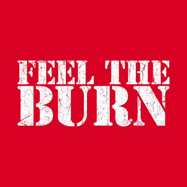 FEEL THE BURN by TheAllGoodCompany