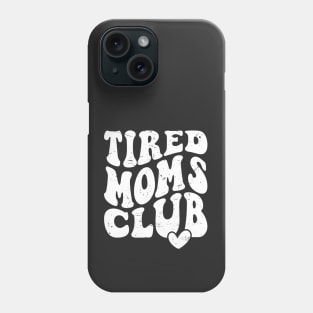 Tired Moms Club Mother's Day Funny Phone Case