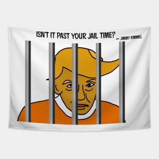 Isn't it past your jail time? Tapestry