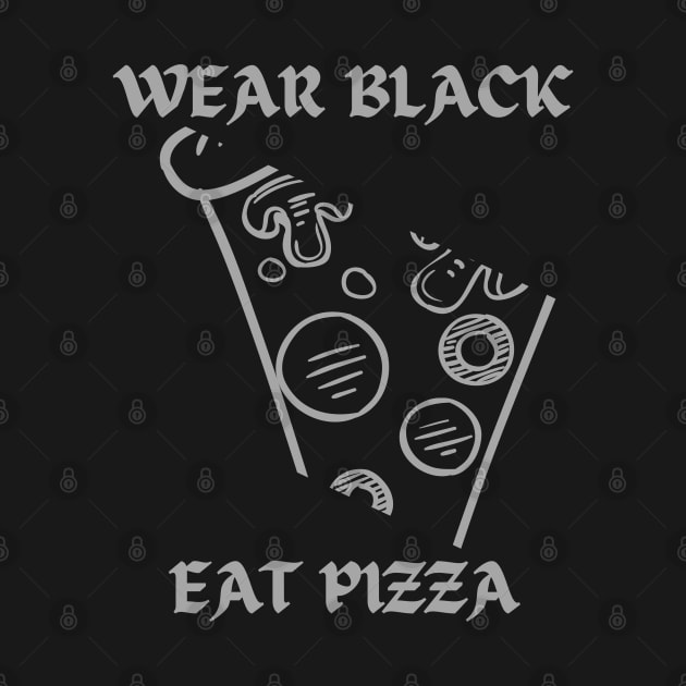 Wear black, eat pizza. by GenXDesigns