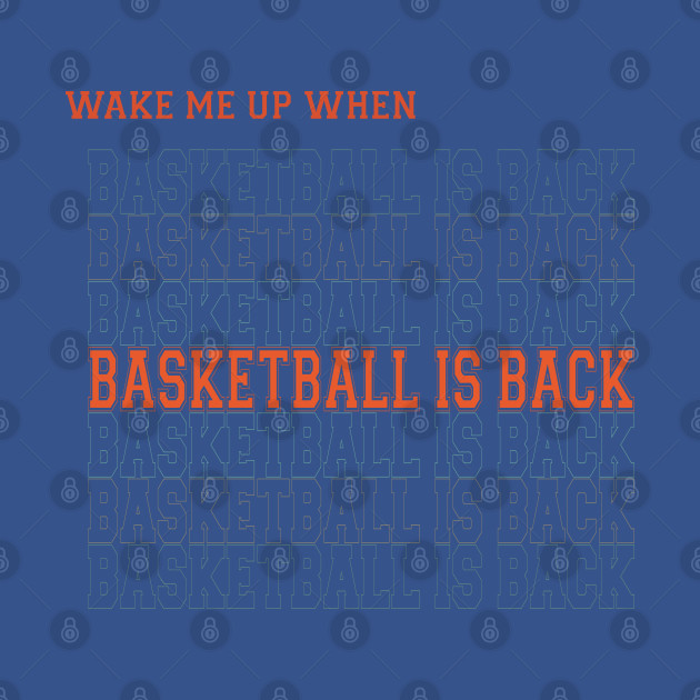 Disover Wake Me Up When Basketball Is Back funny - Wake Me Up When Basketball Is Back - T-Shirt