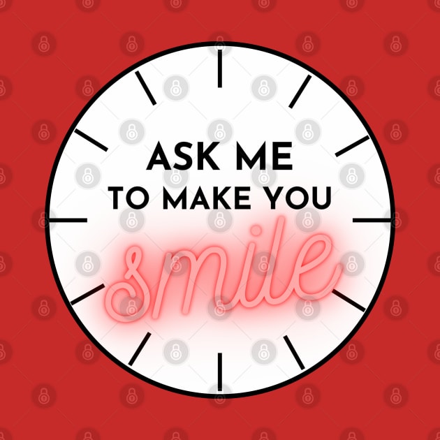 ASK ME TO MAKE YOU SMILE by YasStore