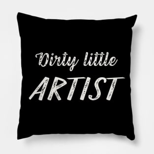 Dirty Little Artist Pillow