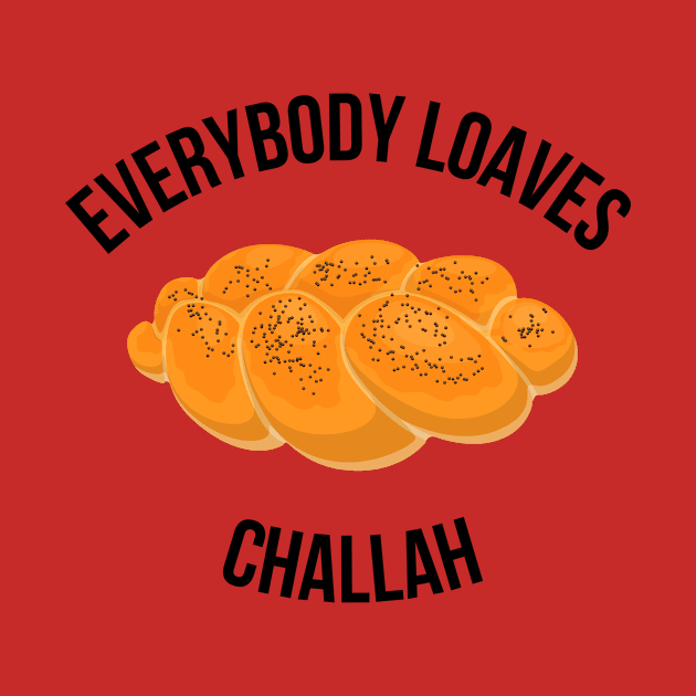 Everybody Loaves Challah by Scrabble Shirt Bizarre