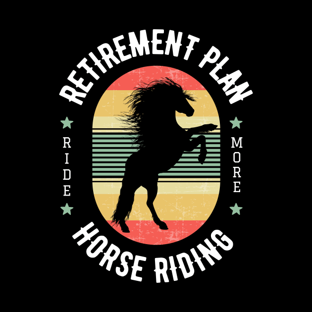 RETIREMENT PLAN horse riding by bless2015