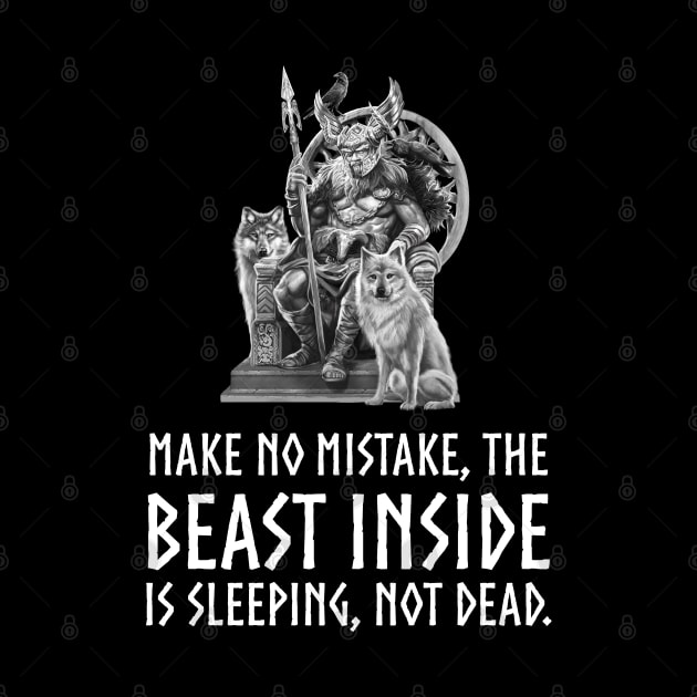 Viking God Odin Alpha Male - Make no mistake the beast inside is sleeping, not dead. by Styr Designs