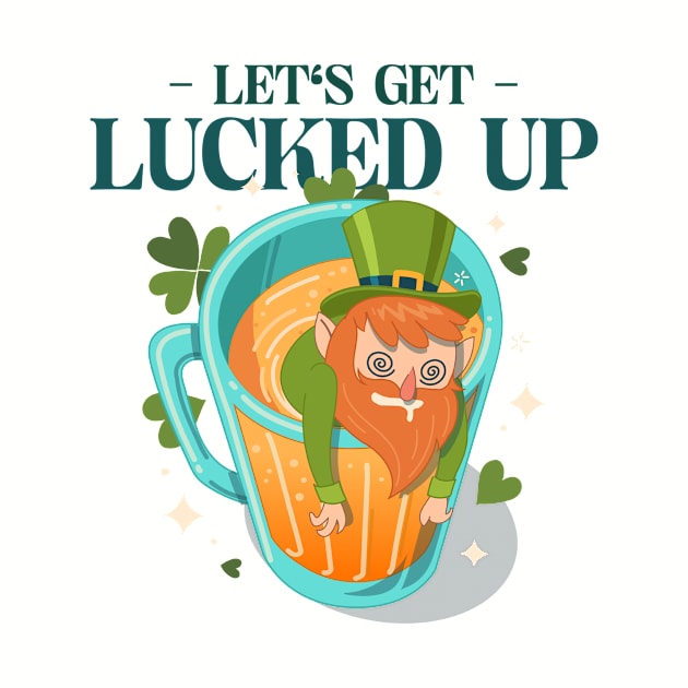 Let's Get Lucked Up Beer Leprechaun St Patricks Day Design Green Pot of Gold Leprechaun Gift St Patties Day Celebration Shirt Best Shirt for Saint Patricks Day Beer Lover by mattserpieces