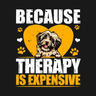 Because Therapy Is Expensive Havanese T-Shirt