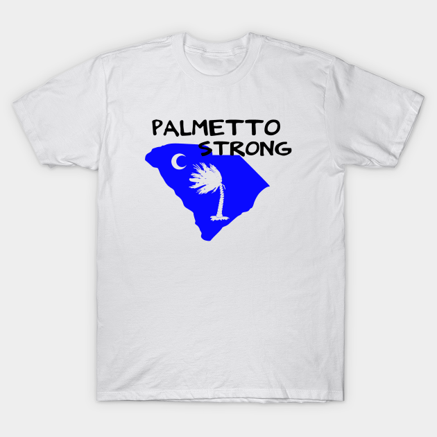 Discover Palmetto Strong - South Carolina - T-Shirt