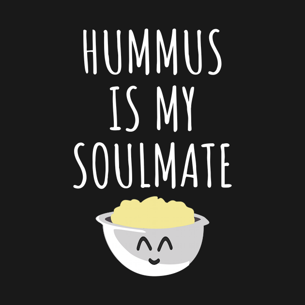 Disover Hummus is my soulmate - Hummus - T-Shirt