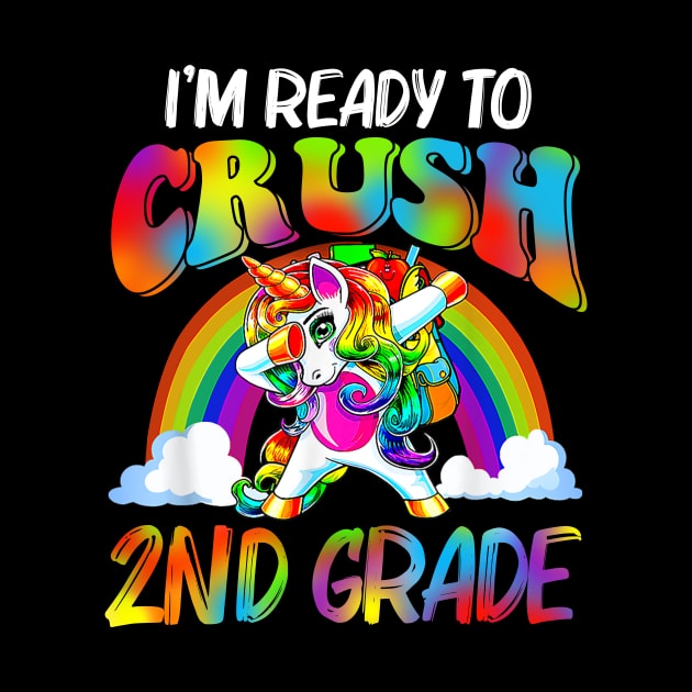 I'm Ready To Crush 2nd Grade Unicorn Back To School by Sky full of art