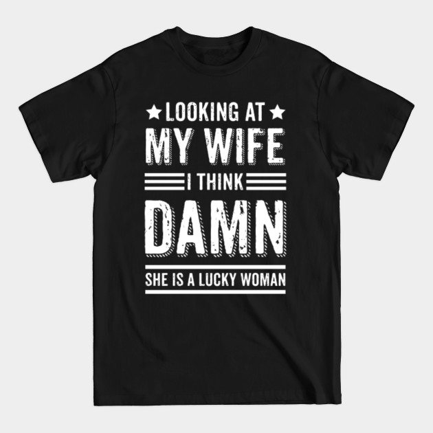 Disover Funny Husband Saying Gifts Shirt From Wife - Husband Gifts - T-Shirt