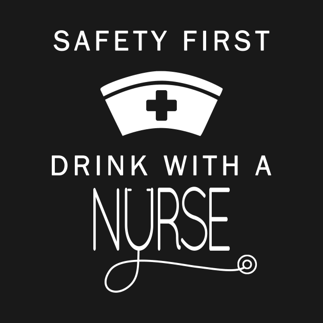 Safety First Drink With A Nurse St Patrick T-Shirt by BeDesignerWorld