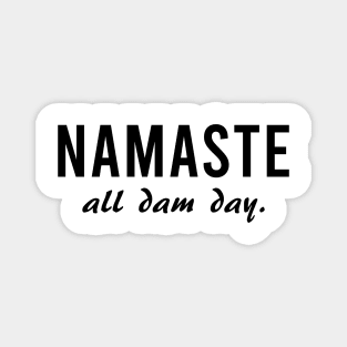 Namaste All Dam Day - Yoga - Mindfulness Magnet