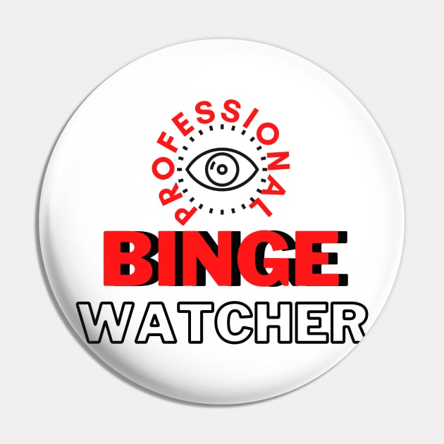 Professional Binge Watcher Pin by hasanclgn