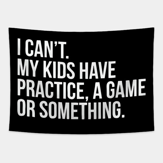 My kids probably have practice, a game or something Tapestry by GloriousWax