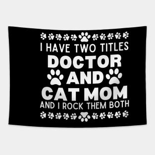 Hilarious Cat Mom Doctor Lifestyle Saying - I Have Two Titles Doctor and Cat Mom and I Rock Them Both - Doctor's Life with Cats Gift Idea Tapestry