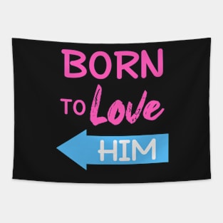 Born To Love Him Couple Shirts Valentines Day Tapestry