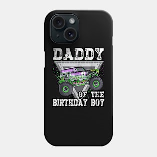 Daddy Of The Birthday Boy Monster Truck Birthday Family Phone Case