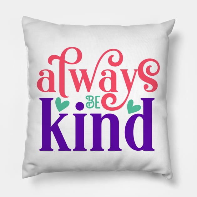 Always be kind Pillow by NotUrOrdinaryDesign