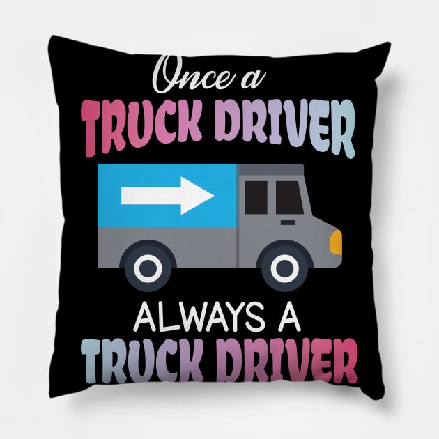 One A Truck Driver Always A Truck Driver Happy Father Parent Summer July 4th Day Independence Pillow by bakhanh123