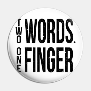 Two Words One Finger Pin