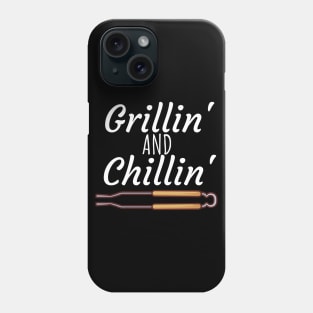 Grillin and Chillin Phone Case