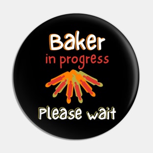 Baker In Progress Please Wait Pin