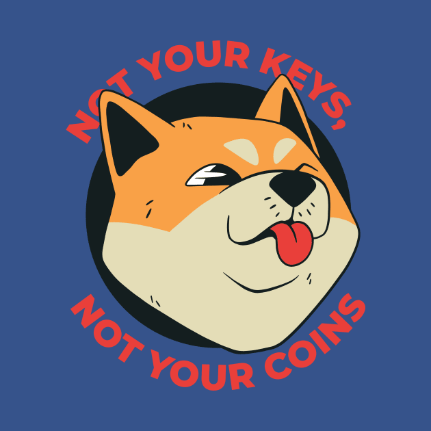 Not your keys not your Coins Dogecoin Meme Crypto Merch by Popculture Tee Collection