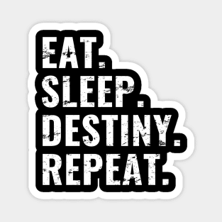 Eat Sleep Destiny Repeat, Distress Style Magnet