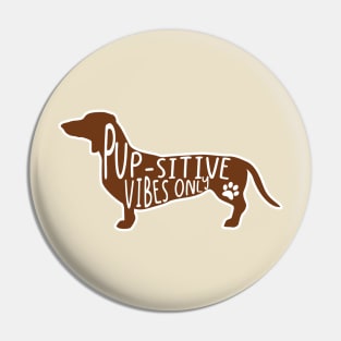 Pupsitive Vibes Only Pin