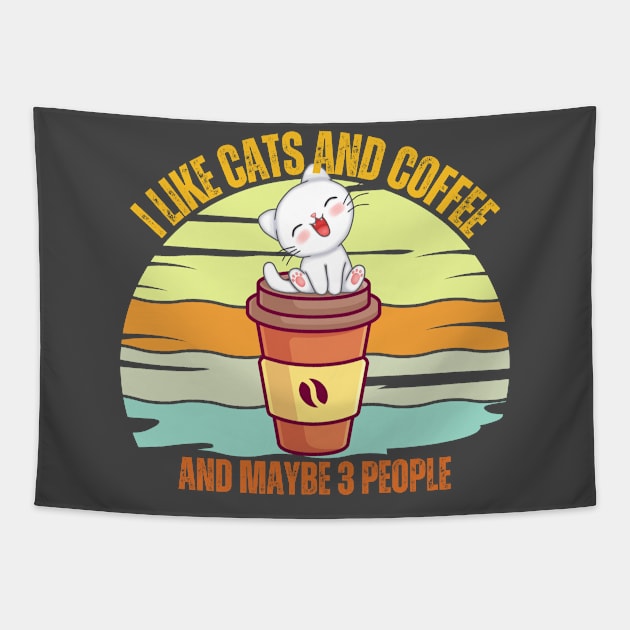 I Like Cats And Coffee And Maybe 3 People Funny Love Cats Tapestry by Just Me Store