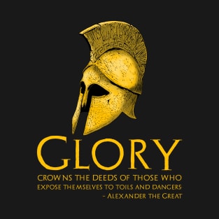 Alexander The Great Quote On Glory - Ancient Greek History T-Shirt