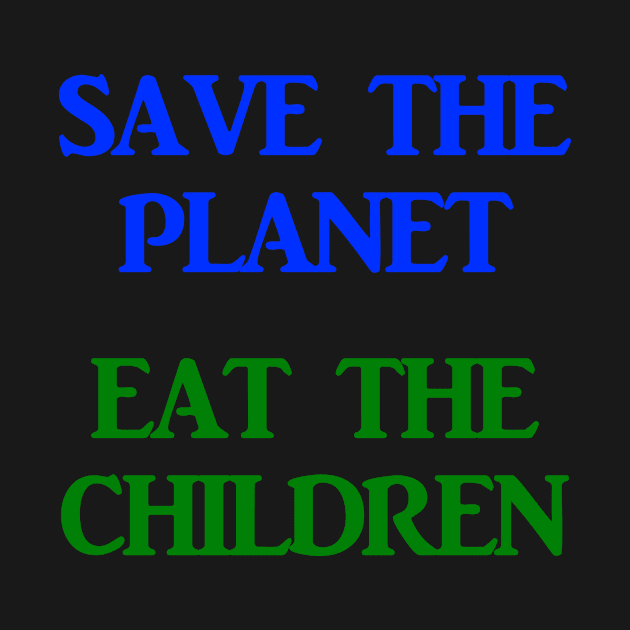 Save The Planet Eat The Children AOC Climate Change Town Hall Shirt by ThreadChef