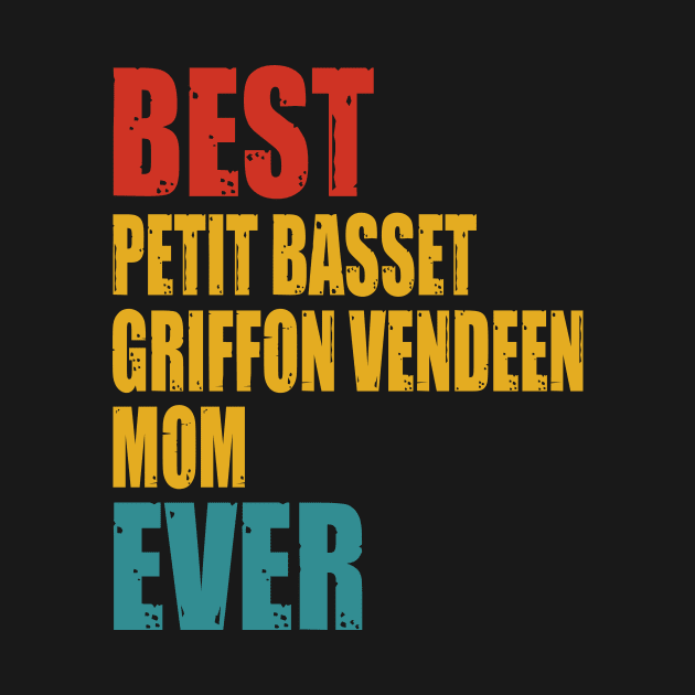 Vintage Best Petit Basset Griffon Vendeen Mom Ever by garrettbud6