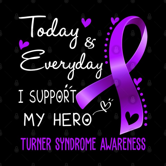 Today and Everyday I Support My Hero Turner Syndrome Awareness Support Turner Syndrome Warrior Gifts by ThePassion99