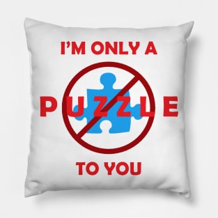 Only a Puzzle to You Pillow