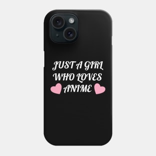 Just A Girl Who Loves Anime - Funny Anime Phone Case