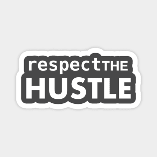 Respect the hustle! Magnet