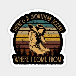 There's A Southern Accent, Where I Come From Cowboy Hat & Boot Magnet