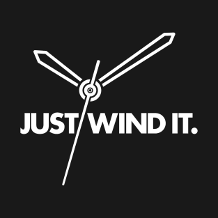 Just Wind It. T-Shirt