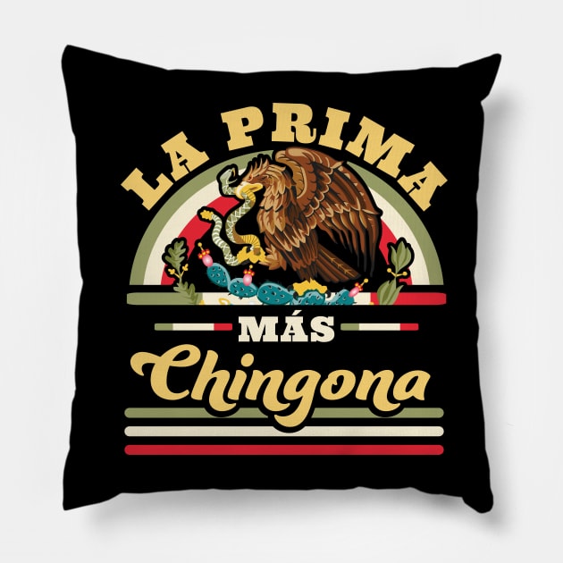 La Prima Mas Chingona Funny Mexican Flag Cool Cousin Pillow by OrangeMonkeyArt