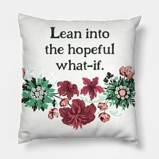 Lean Into The Hopeful What If Pillow