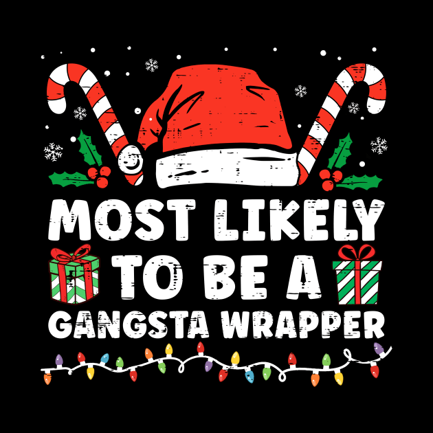 Most Likely To Be A Gangsta Wrapper Funny Christmas Pajamas by unaffectedmoor