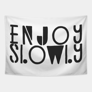 Enjoy Slowly Typography Quote Tapestry