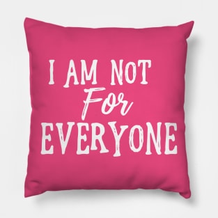 I Am Not For Everyone - White Text Pillow