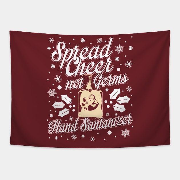 Spread Cheer Not Germs - Finest Hand SANTAnizer Tapestry by ShirtHappens