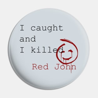 Caught Red John Pin