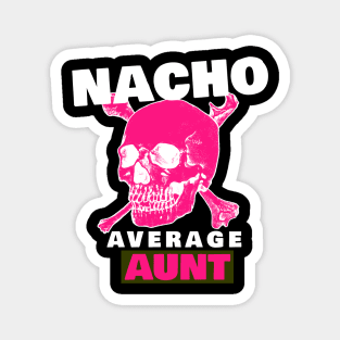 Nacho average Aunt 5.0 Magnet