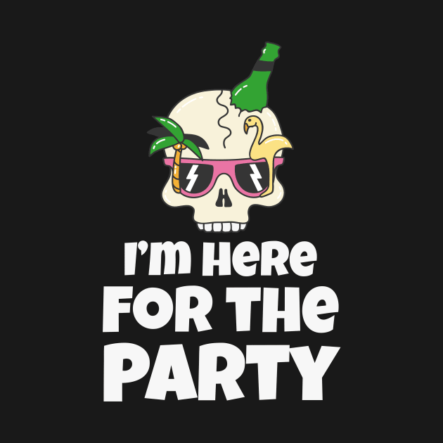 I'm here for the Party funny Vacation by Foxxy Merch